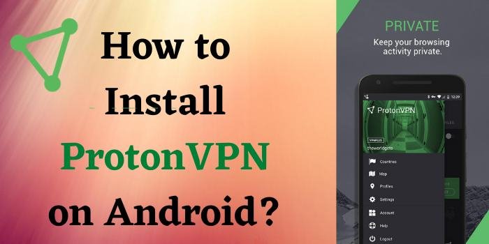 How to Install ProtonVPN on Android