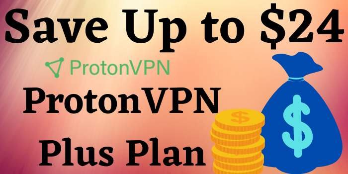 Save Up to $24 on ProtonVPN Plus Plan