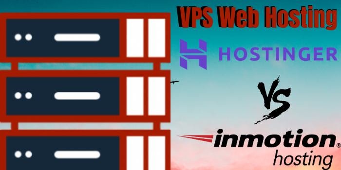 VPS Web Hosting- Hostinger Vs InMotion hosting